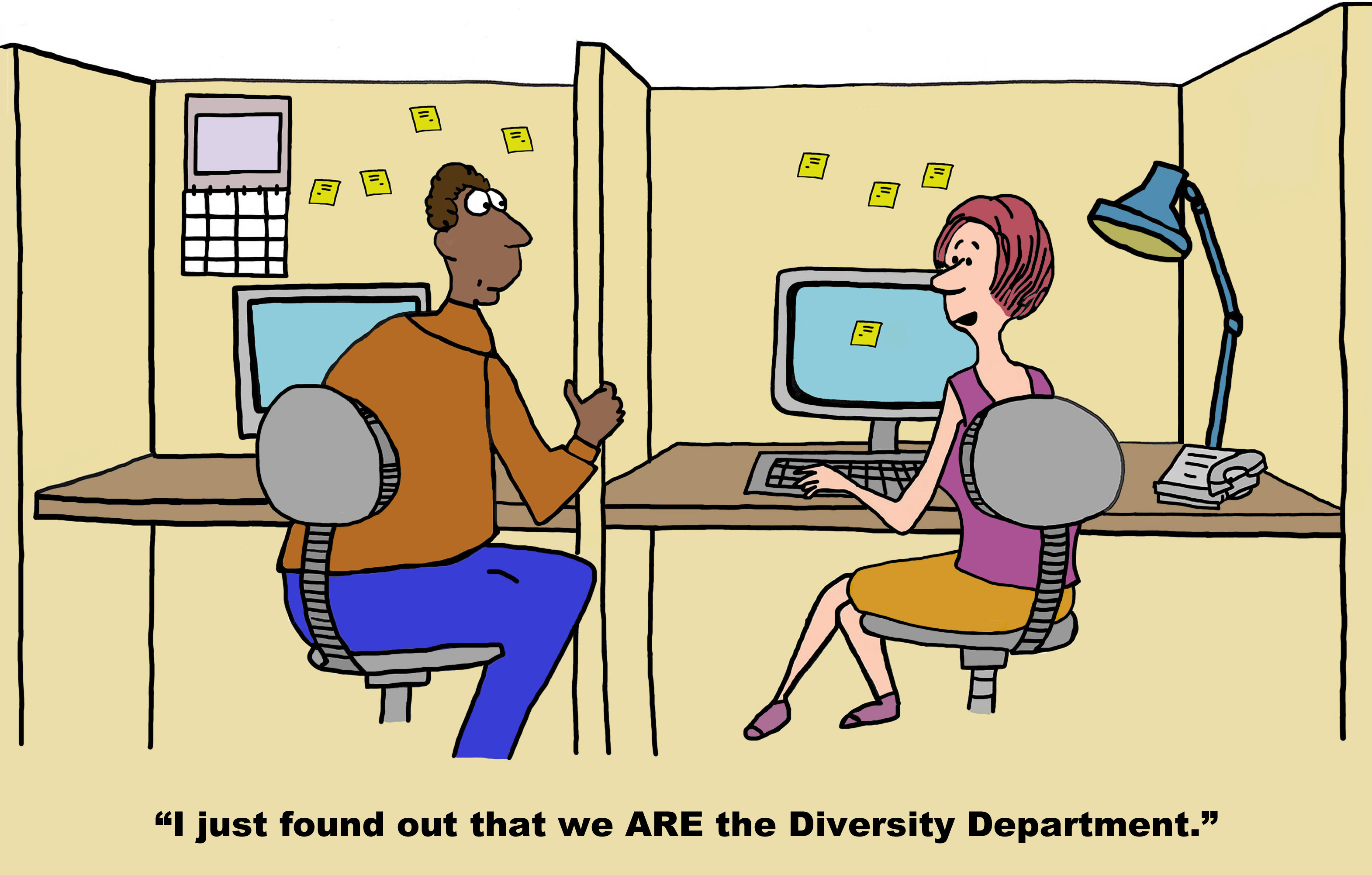Business cartoon showing a black man at his office cubicle and a white woman in the cube beside him. She is saying, 'I just found out that we ARE the diversity department'.