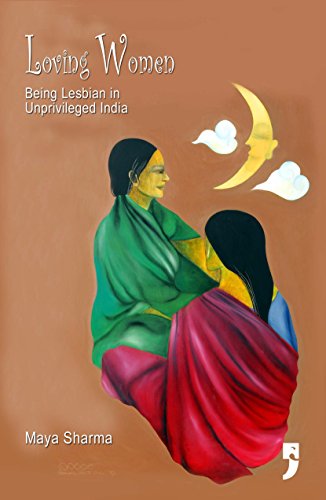 Loving Women: Being Lesbian in Unprivileged India